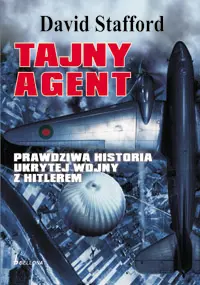 Okładka: Tajny agent. Prawdziwa historia ukrytej wojny z Hitlerem