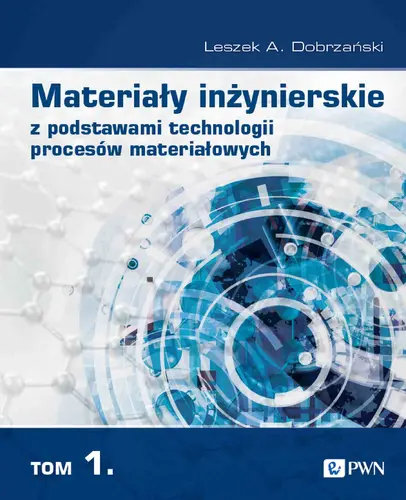 Okładka: Materiały inżynierskie z podstawami technologii procesów materiałowych. T. 1