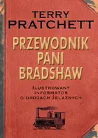 Okładka: Przewodnik Pani Bradshaw. Ilustrowany informator o drogach żelaznych