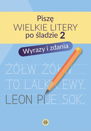 Okładka: Piszę wielkie litery po śladzie 2. Wyrazy i zdania
