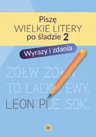 Okładka: Piszę wielkie litery po śladzie 2. Wyrazy i zdania