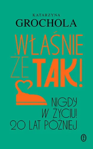 Okładka: Właśnie że tak! Nigdy w życiu! 20 lat później
