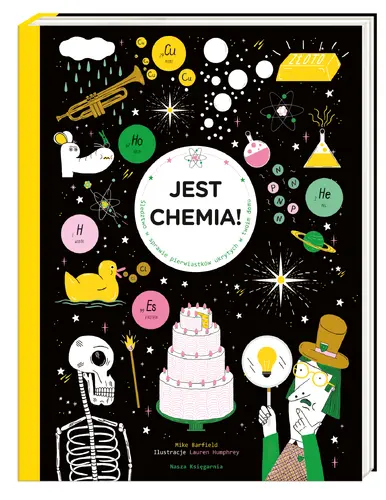 Okładka: Jest chemia! Śledztwo w sprawie pierwiastków ukrytych w twoim domu