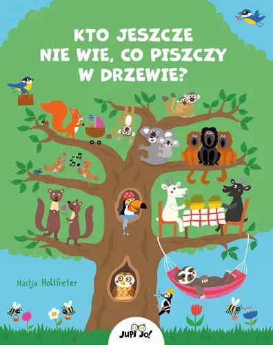 Okładka: Kto jeszcze nie wie, co piszczy w drzewie?