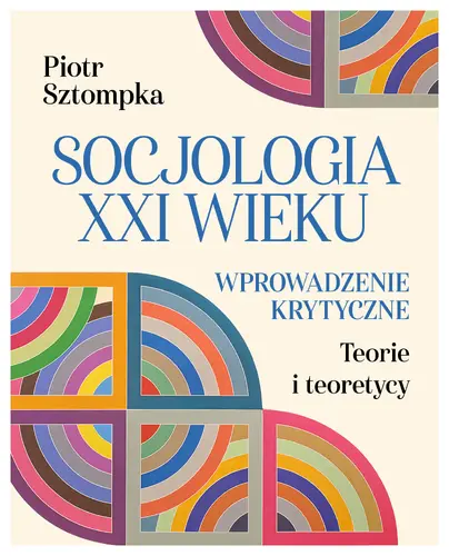 Okładka: Socjologia XXI wieku. Wprowadzenie krytyczne