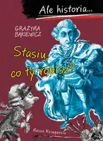 Okładka: Ale historia… Stasiu, co ty robisz?