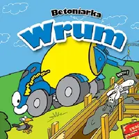 Okładka: Betoniarka Wrum. Mini zwierzątka