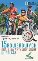 Okładka: 15 rowerowych krain na aktywny urlop w Polsce