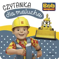 Okładka: Bob Budowniczy. Czytanka dla malucha