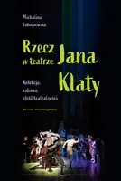 Okładka: Rzecz w teatrze Jana Klaty