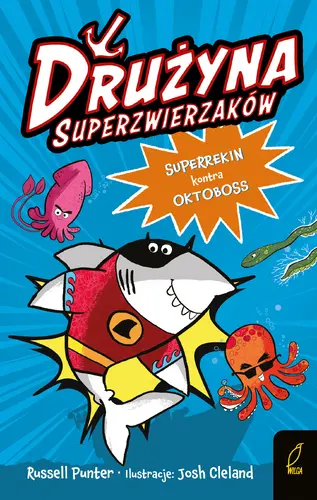 Okładka: Drużyna superzwierzaków. Superrekin kontra Oktoboss