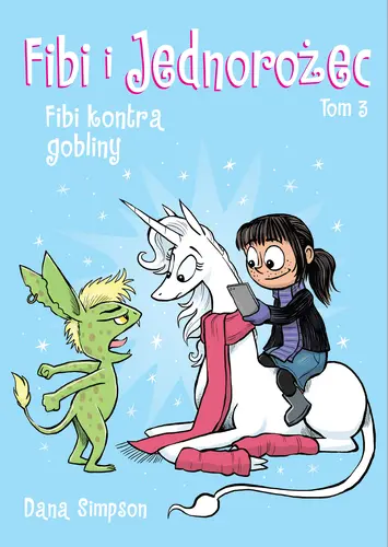 Okładka: Fibi i jednorożec. Tom 3. Fibi kontra Gobliny