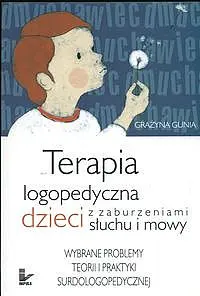 Okładka: Terapia logopedyczna dzieci z zaburzeniami słuchu i mowy