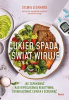 Okładka: Cukier spada, świat wiruje. Jak zapanować nad hipoglikemią reaktywną, ustabilizować cukier i schudnąć