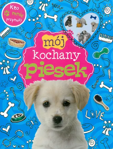 Okładka: Mój kochany piesek. Kto mnie przytuli