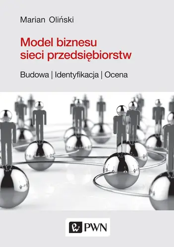 Okładka: Model biznesu sieci przedsiębiorstw. Budowa, identyfikacja, ocena