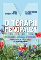 Okładka: O terapii menopauzy. Czego ginekolog ci nie powie. Hormonalna terapia menopauzalna, suplementy, dieta. Nowe spojrzenie na zdrowie kobiety według doktora Tadeusza