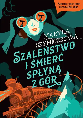 Okładka: Szaleństwo i śmierć spłyną z gór. Śledztwa profesorowej Szczupaczyńskiej