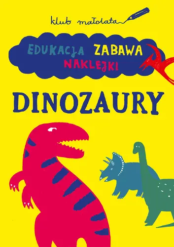 Okładka: KLUB MAŁOLATA. Edukacja, zabawa, naklejki. Dinozaury