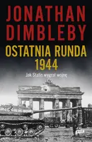 Okładka: Ostatnia runda 1944: Jak Stalin wygrał wojnę