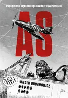 Okładka: As. Wspomnienia legendarnego dowódcy Dywizjonu 303