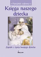 Okładka: Księga naszego dziecka. Zapiski z życia twojego dziecka