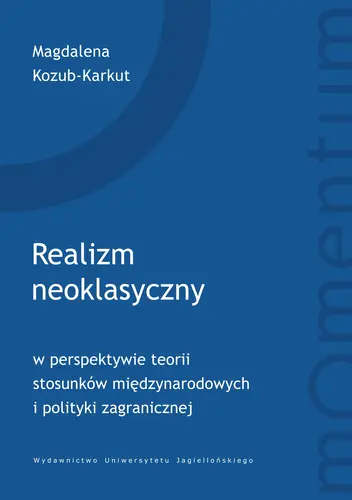 Okładka: Realizm neoklasyczny w perspektywie teorii stosunków międzynarodowych i polityki zagranicznej