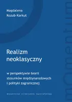Okładka: Realizm neoklasyczny w perspektywie teorii stosunków międzynarodowych i polityki zagranicznej