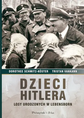 Okładka: Dzieci Hitlera. Losy urodzonych w Lebensborn