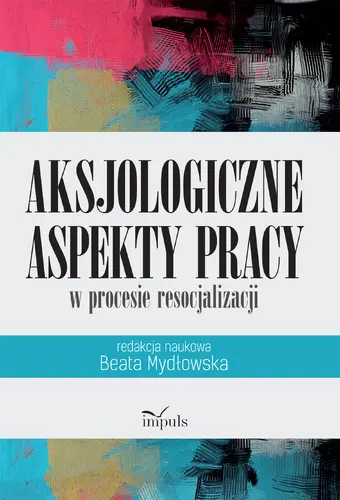 Okładka: Aksjologiczne aspekty pracy w procesie resocjalizacji