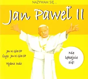 Okładka: Nazywam się Jan Paweł II. (wydanie na CD Audio)