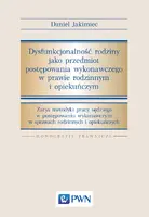 Okładka: Dysfunkcjonalność rodziny jako przedmiot postępowania wykonawczego w prawie rodzinnym i opiekuńczym