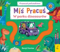 Okładka: Miś Pracuś. Przesuń paluszkiem. W parku dinozaurów