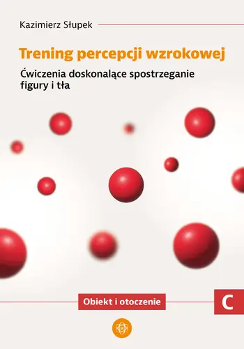 Okładka: Trening percepcji wzrokowej. Część C. Ćwiczenia doskonalące spostrzeganie figury i tła. Obiekt i otroczenie