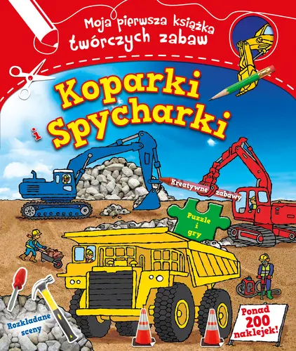 Okładka: Koparki i spycharki. Moja pierwsza książka twórczych zabaw