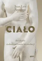 Okładka: Ciało. Arcydzieło siedmiu milionów lat ewolucji