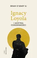 Okładka: Ignacy Loyola i mistyka codzienności
