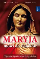 Okładka: Maryja mówi do Polaków. Tajemnice objawień Matki Bożej w Polsce.