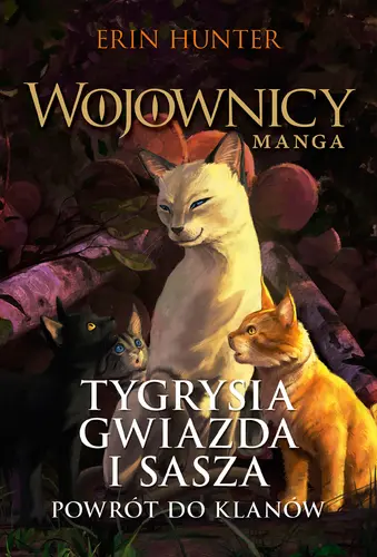 Okładka: Tygrysia Gwiazda i Sasza. Powrót do klanów (Wojownicy. Manga IV) Nowa Baśń