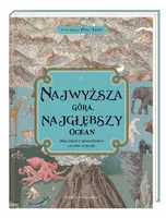Okładka: Najwyższa góra, najgłębszy ocean. Obrazkowe kompendium cudów natury