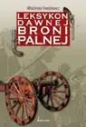Okładka: Leksykon dawnej broni palnej