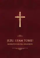 Okładka: Jezu, ufam Tobie! Modlitewnik dla seniorów