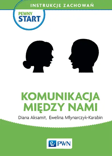 Okładka: Pewny start. Instrukcje zachowań Komunikacja między nami