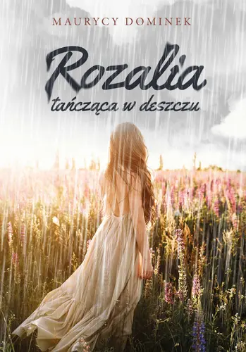 Okładka: Rozalia tańcząca w deszczu