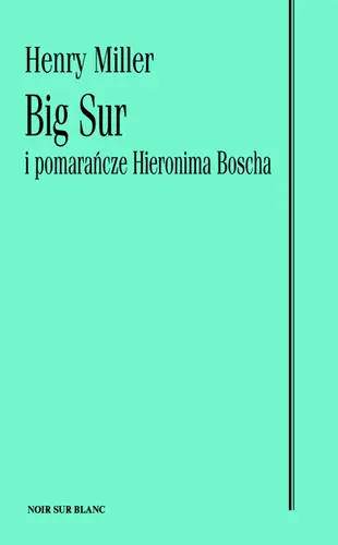 Okładka: Big Sur i pomarańcze Hieronima Boscha