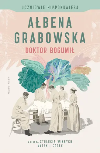 Okładka: Uczniowie Hippokratesa. Doktor Bogumił (t. 1)