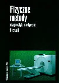 Okładka: Fizyczne metody diagnostyki medycznej i terapi