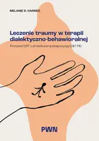 Okładka: Leczenie traumy w terapii dialektyczno-behawioralnej