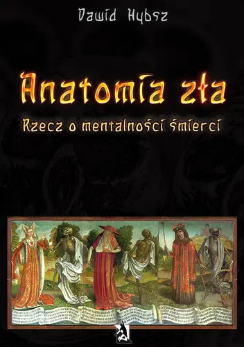 Okładka: Anatomia zła. Rzecz o mentalności śmierci.