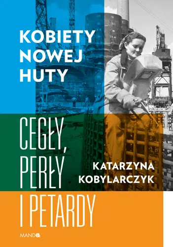 Okładka: Kobiety Nowej Huty Cegły, perły i petardy